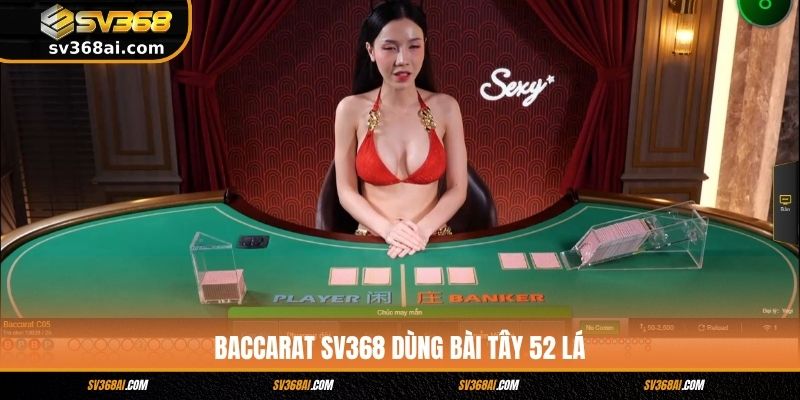 Baccarat SV368 dùng bài Tây 52 lá