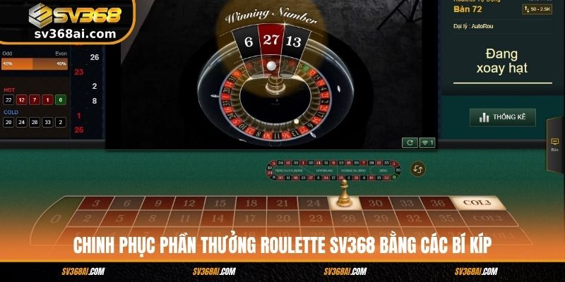 Chinh phục phần thưởng Roulette SV368 bằng các bí kíp