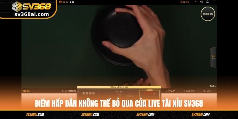 Điểm hấp dẫn không thể bỏ qua của Live Tài Xỉu SV368