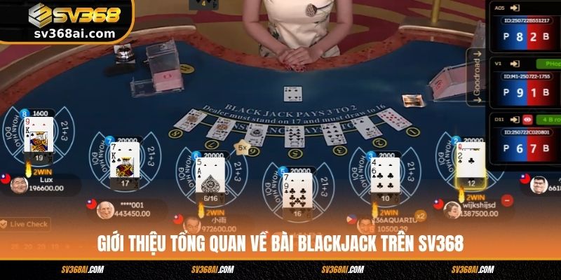 Giới thiệu tổng quan về bài Blackjack trên SV368
